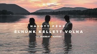 Halott Pénz  Élnünk kellett volna feat AgebeatampKovary [upl. by Nosral]