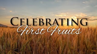 Celebrating First Fruits  Pentecost the Feast of Weeks and Shavuot [upl. by Onimod314]