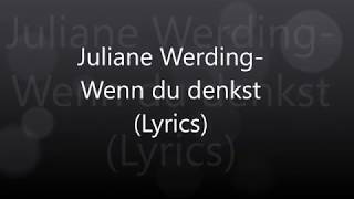 Juliane WerdingWenn du denkst Lyrics [upl. by Olnek]