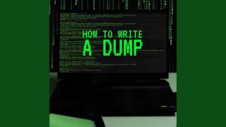 How to Write a Dump [upl. by Eniamreg308]