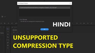 Unsupported Compression Type Issue Solved Adobe Premiere Pro I Hindi [upl. by Eelyr]