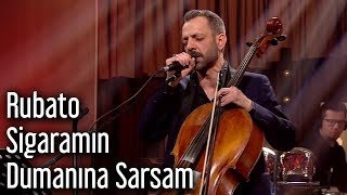 Rubato  Sigaramın Dumanına Sarsam [upl. by Phylys]