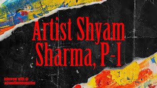 Artist Shyam Sharma Interview PartI [upl. by Eutnoj510]