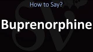 How to Pronounce Buprenorphine CORRECTLY [upl. by Berners355]