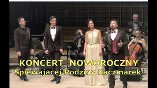 Śpiewająca Rodzina Kaczmarek Koncert Noworoczny  Filharmonia Łódzka [upl. by Naashar]