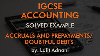 Accounting for IGCSE  Example 11  Accruals amp Prepayments  Bad amp Doubtful Debts [upl. by Shelton]