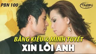 Minh Tuyết amp Bằng Kiều  Xin Lỗi Anh Hoài An PBN 100 [upl. by Longan]