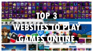 Top 3 Websites To Play Games Online For Free [upl. by Slinkman]