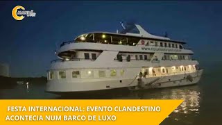 FESTA INTERNACIONAL Evento clandestino acontecia em barco de luxo no Amazonas [upl. by Reiter]