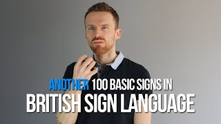 Another 100 Basic Signs in British Sign Language BSL [upl. by Esinrahc]