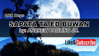 SAPATA TA ED BUWAN lyrics Sung by ANDREW PAULINO JR [upl. by Ymmaj317]