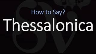 How to Pronounce Thessalonica CORRECTLY [upl. by Bailie]