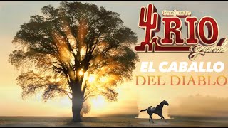 Conjunto Rio GrandeEl Caballo del Diablo Letra Oficial [upl. by Kcoj]